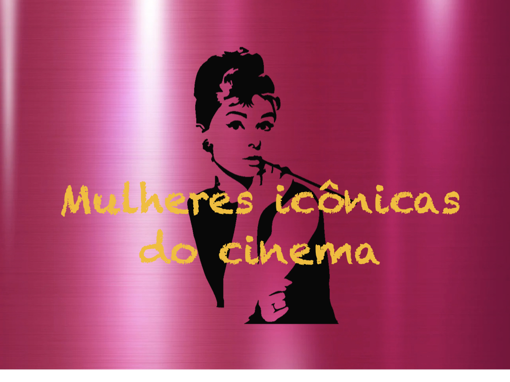 Neste primeiro programa do mês de março  o tema será MULHERES ICÔNICAS DO CINEMA.