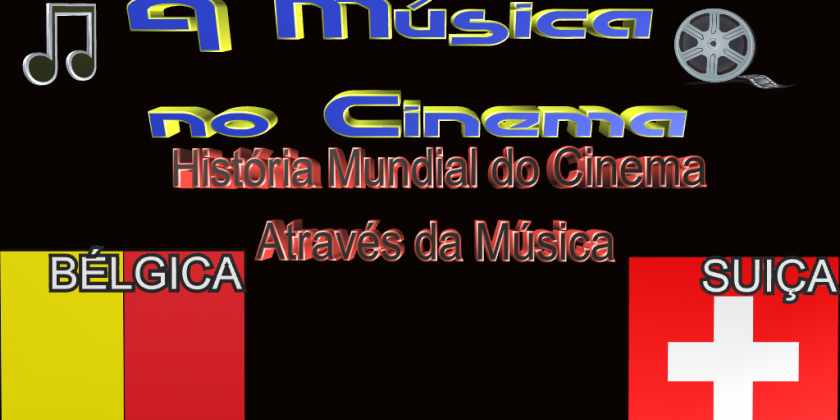 História Mundial do Cinema Através da Música na Bélgica e Suiça.