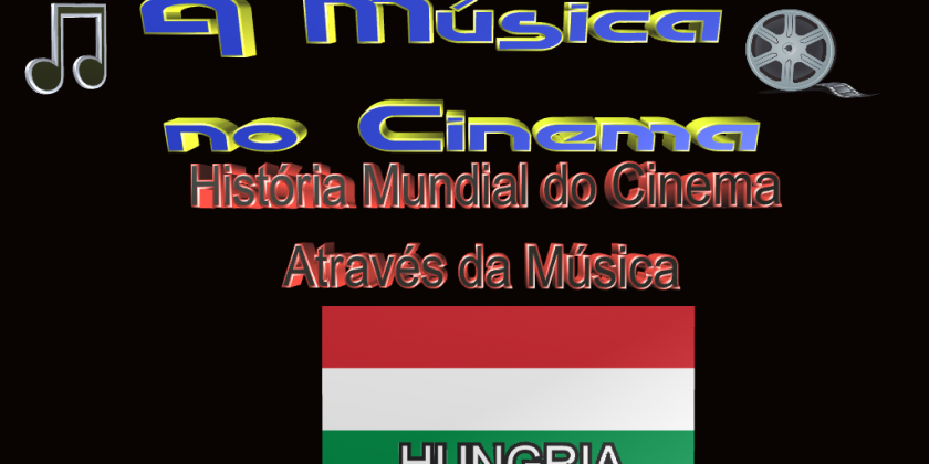 História do Cinema e sua música na Hungria, Croácia, Montenegro e Macedônia.