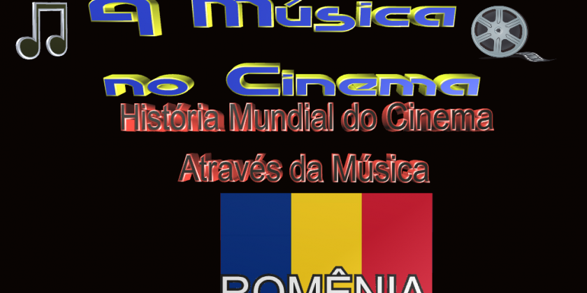 História Mundial do Cinema Através da Música na Romênia.