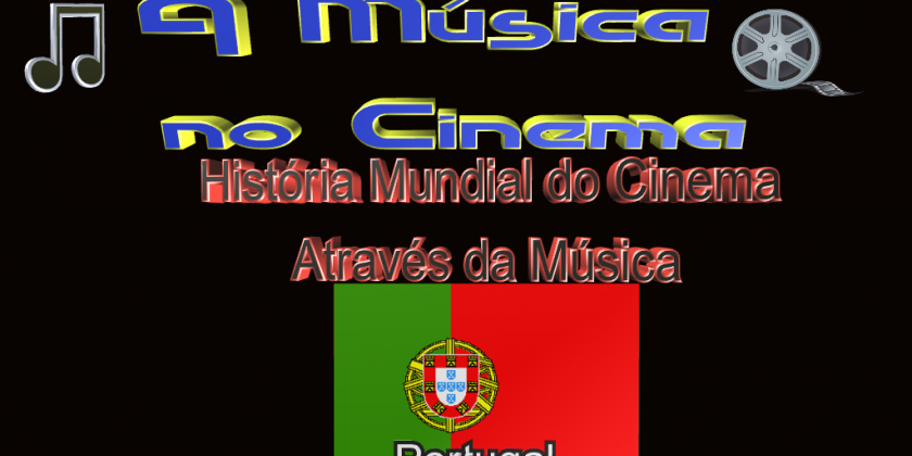 A história do cinema de Portugal e as músicas dos filmes.