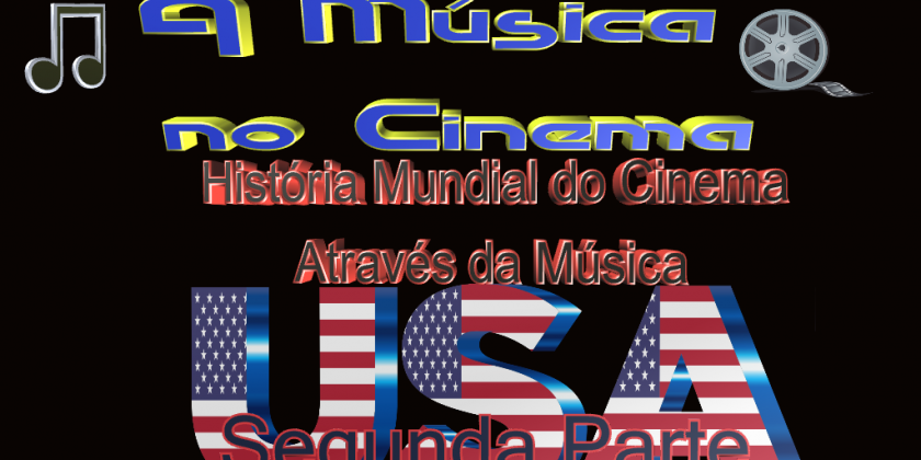 História Mundial do Cinema Através da Música nos Estados Unidos dos anos 60 aos 80.